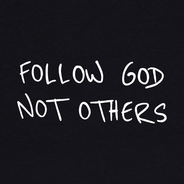 Follow God Not Others by RadRetro